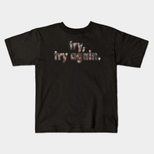 Try, Try Again Kids T-Shirt